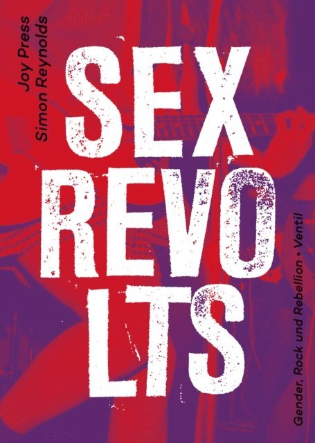 Joy Press, Simon Reynolds - Sex Revolts, E-bok