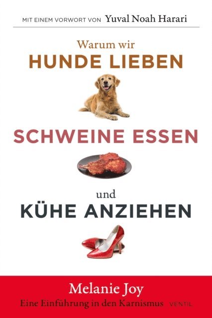 Melanie Joy - Warum wir Hunde lieben, Schweine essen und Kühe anziehen, E-bok