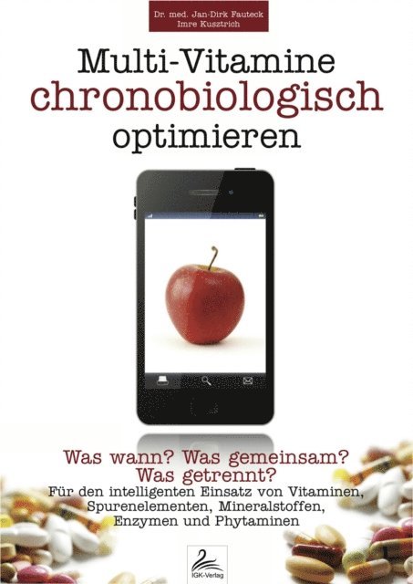Dr. med. Jan-Dirk Fauteck, Imre Kusztrich - Multi-Vitamine chronobiologisch optimieren, E-bok. Tillgänglighet: Lägg i varukorg