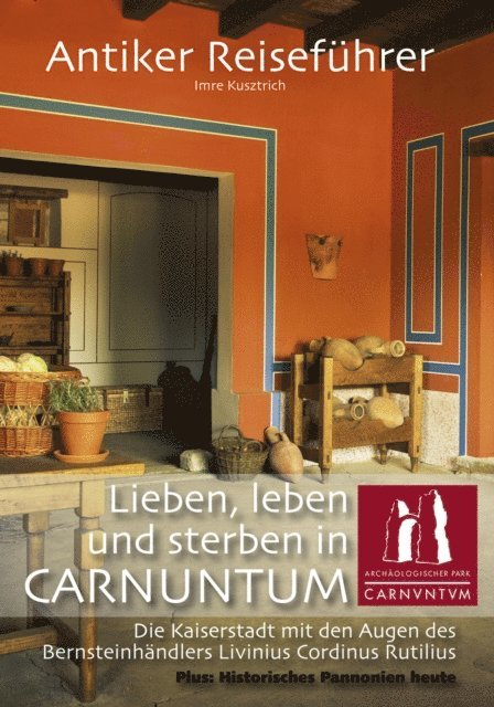 Imre Kusztrich - Antiker Reiseführer: Lieben, leben und sterben in Carnuntum, E-bok. Tillgänglighet: Lägg i varukorg