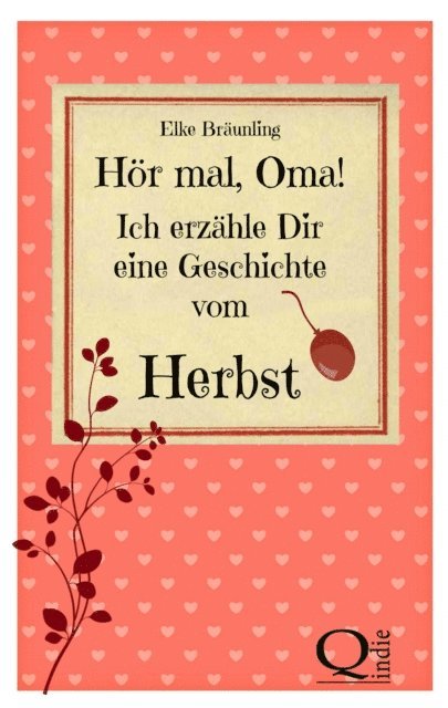 Hör mal, Oma! Ich erzähle Dir eine Geschichte vom Herbst: Herbstgeschichten