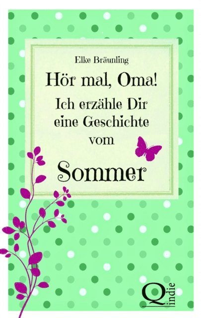 Hör mal, Oma! Ich erzähle Dir eine Geschichte vom Sommer
