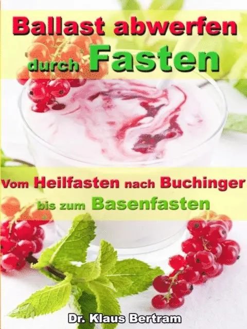 Dr. Klaus Bertram - Ballast abwerfen durch Fasten – Vom Heilfasten nach Buchinger bis zum Basenfasten, E-bok. Tillgänglighet: Lägg i varukorg