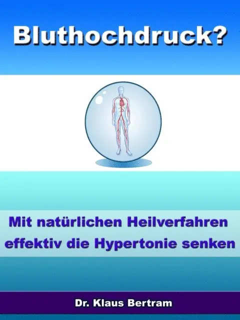 Dr. Klaus Bertram - Bluthochdruck? - Vergessen Sie Medikamente - Mit natürlichen Heilverfahren die Hypertonie senken, E-bok. Tillgänglighet: Lägg i varukorg