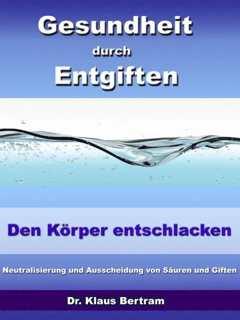 Dr. Klaus Bertram - Gesundheit durch Entgiften – Den Körper Entschlacken, E-bok. Tillgänglighet: Lägg i varukorg
