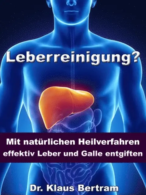 Dr. Klaus Bertram - Leberreinigung? - Mit natürlichen Heilverfahren effektiv Leber und Galle entgiften, E-bok. Tillgänglighet: Lägg i varukorg