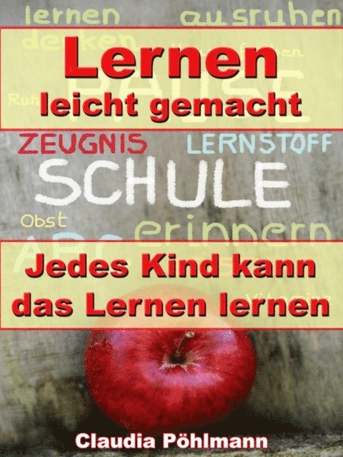 Claudia Pohlmann - Lernen leicht gemacht – Jedes Kind kann das Lernen lernen, E-bok