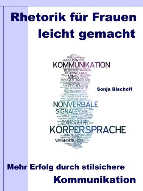 Sonja Bischoff - Rhetorik für Frauen leicht gemacht – Mehr Erfolg durch stilsichere Kommunikation, E-bok