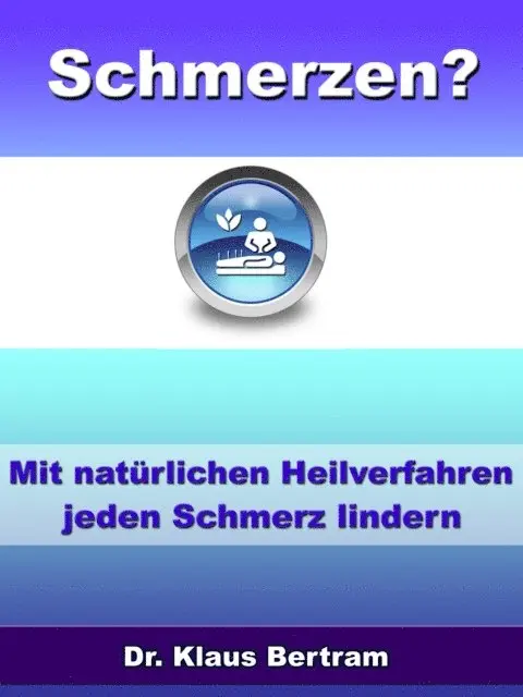 Dr. Klaus Bertram - Schmerzen? Vergessen Sie Schmerzmittel – Mit natürlichen Heilverfahren jeden Schmerz lindern, E-bok. Tillgänglighet: Lägg i varukorg