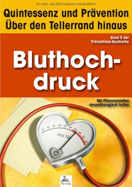 Dr. med. Jan-Dirk Fauteck, Imre Kusztrich - Bluthochdruck: Quintessenz und Prävention, E-bok. Tillgänglighet: Lägg i varukorg