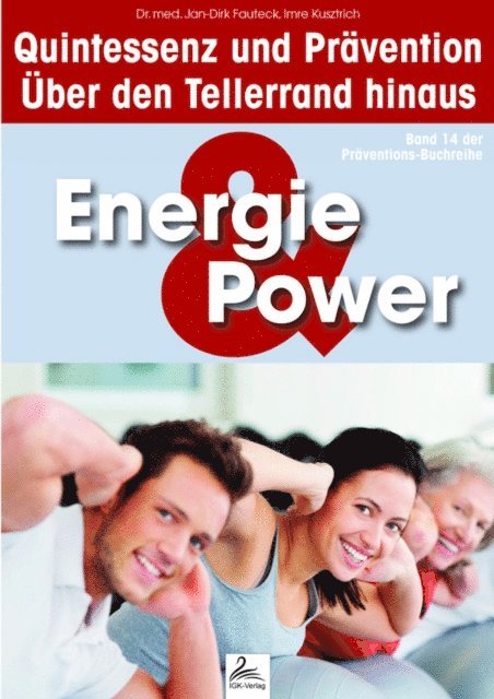 Dr. med. Jan-Dirk Fauteck, Imre Kusztrich - Energie & Power: Quintessenz und Prävention, E-bok. Tillgänglighet: Lägg i varukorg