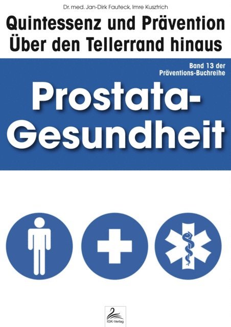Dr. med. Jan-Dirk Fauteck, Imre Kusztrich - Prostata-Gesundheit: Quintessenz und Prävention, E-bok. Tillgänglighet: Lägg i varukorg