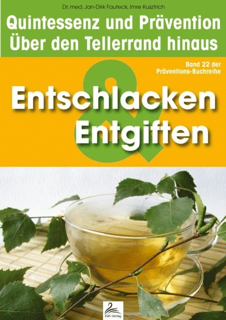 Dr. med. Jan-Dirk Fauteck, Imre Kusztrich - Entgiften & Entschlackung: Quintessenz und Prävention, E-bok. Tillgänglighet: Lägg i varukorg