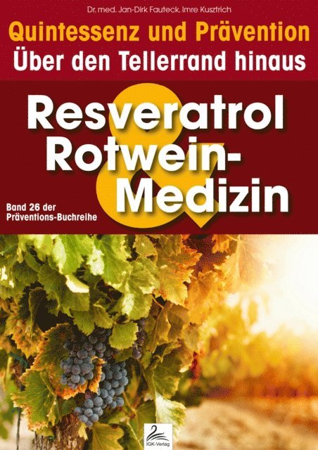 Dr. med. Jan-Dirk Fauteck, Imre Kusztrich - Resveratrol & Rotwein-Medizin: Quintessenz und Prävention, E-bok. Tillgänglighet: Lägg i varukorg