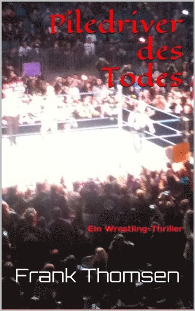 Frank Thomsen - Piledriver des Todes, E-bok