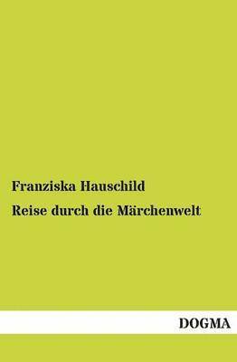 Franziska Hauschild - Reise Durch Die Marchenwelt, Häftad. Tillgänglighet: Tillfälligt slut