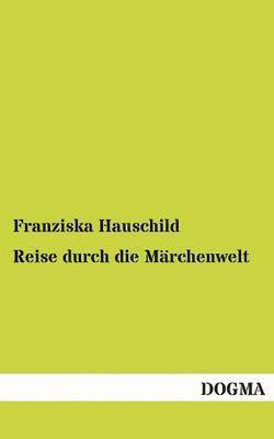 Franziska Hauschild - Reise Durch Die Marchenwelt, Häftad. Tillgänglighet: Tillfälligt slut