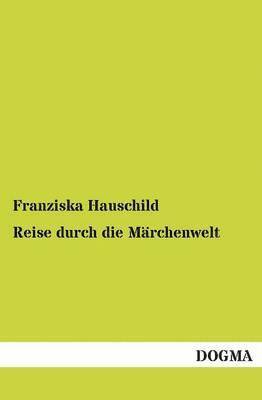Franziska Hauschild - Reise Durch Die Marchenwelt, Häftad. Tillgänglighet: Tillfälligt slut
