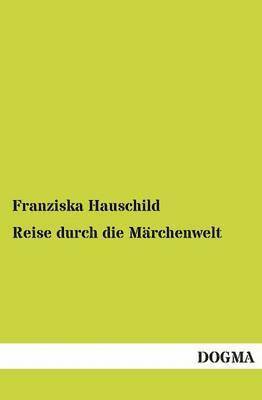 Franziska Hauschild - Reise Durch Die Marchenwelt, Häftad. Tillgänglighet: Tillfälligt slut