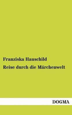 Franziska Hauschild - Reise Durch Die Marchenwelt, Häftad. Tillgänglighet: Tillfälligt slut