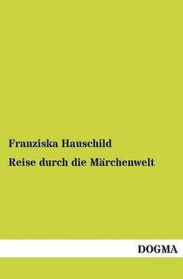Franziska Hauschild - Reise Durch Die Marchenwelt, Häftad. Tillgänglighet: Tillfälligt slut