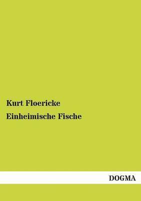 Kurt Floericke - Einheimische Fische, Häftad
