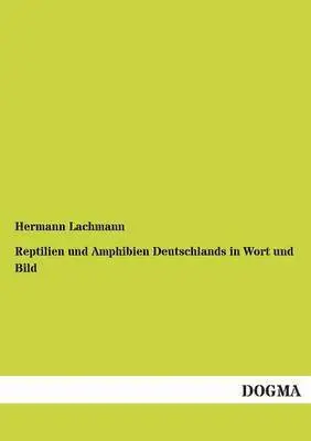 Hermann Lachmann - Reptilien Und Amphibien Deutschlands in Wort Und Bild, Häftad. Tillgänglighet: Tillfälligt slut