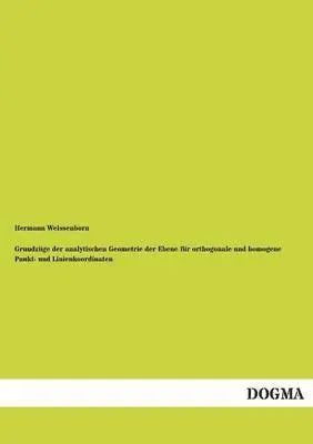Hermann Weissenborn - Grundzuge Der Analytischen Geometrie Der Ebene Fur Orthogonale Und Homogene Punkt- Und Linienkoordinaten, Häftad. Tillgänglighet: Tillfälligt slut