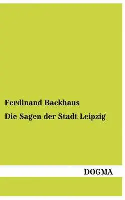 Ferdinand Backhaus - Sagen Der Stadt Leipzig, Häftad. Tillgänglighet: Tillfälligt slut