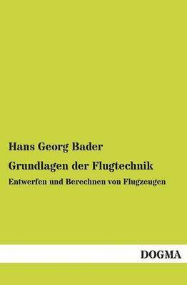 Hans Georg Bader - Grundlagen Der Flugtechnik, Häftad