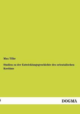 Max Tilke - Studien Zu Der Entwicklungsgeschichte Des Orientalischen Kostums, Häftad. Tillgänglighet: Tillfälligt slut