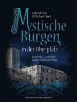 Gabriele Kiesl - Mystische Burgen in der Oberpfalz, Inbunden