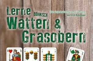 Erich Rohrmayer - Lerne Böhmisch Watten & Grasobern, Häftad