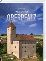 Kai Ulrich Müller - Faszination Oberpfalz, Inbunden