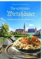 Gabriele Kiesl, Hans-Ludwig Höcherl - Die schönsten Wirtshäuser in Regensburg und Umgebung, Inbunden
