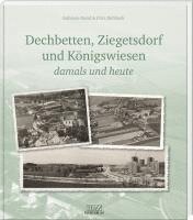 Fritz Rehbach, Gabriele Deml - Dechbetten, Ziegetsdorf und Königswiesen, Inbunden