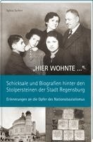 Sylvia Seifert - "HIER WOHNTE ..." - Schicksale und Biografien hinter den Stolpersteinen der Stadt Regensburg., Inbunden
