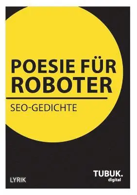 Albrecht Mangler (Hrsg ), Sibylle Bauschinger, Dirk Fuhlhage - Poesie für Roboter, Häftad. Tillgänglighet: Lägg i varukorg