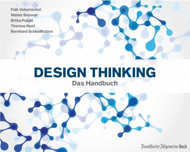 Falk Uebernickel, Walter Brenner - Design Thinking: Das Handbuch, E-bok