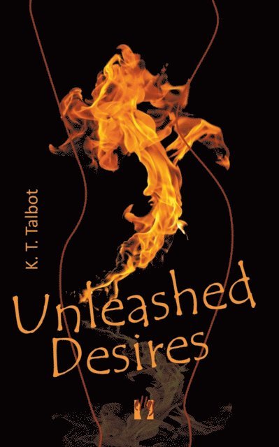 K. T. Talbot - Unleashed Desires, E-bok