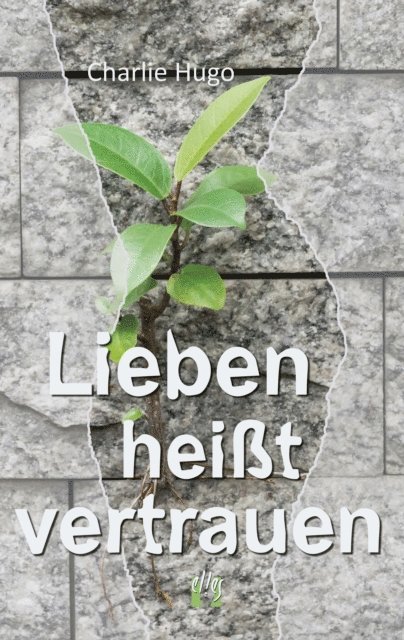 Charlie Hugo - Lieben heißt vertrauen, E-bok