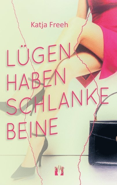 Katja Freeh - Lügen haben schlanke Beine, E-bok