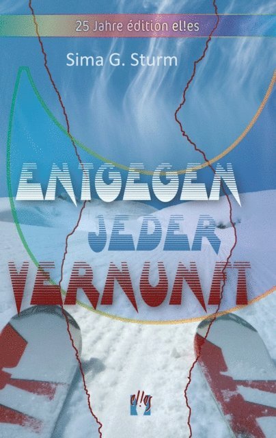 Sima G. Sturm - Entgegen jeder Vernunft, E-bok