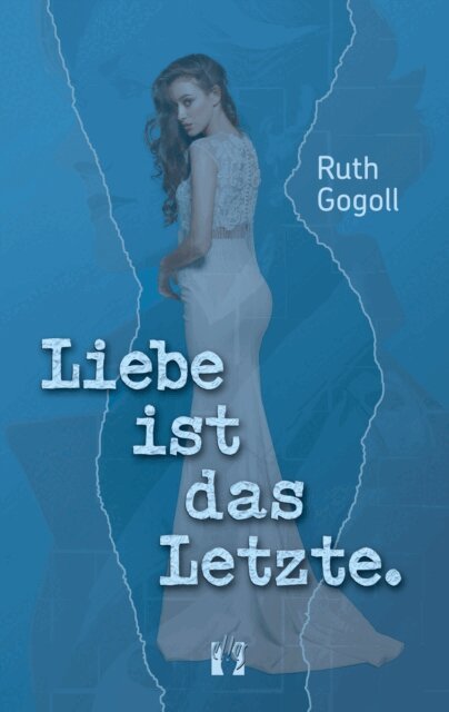 Ruth Gogoll - Liebe ist das Letzte., E-bok