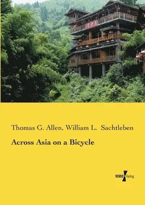 Thomas G Allen, William L Sachtleben - Across Asia on a Bicycle, Häftad. Tillgänglighet: Lägg i varukorg