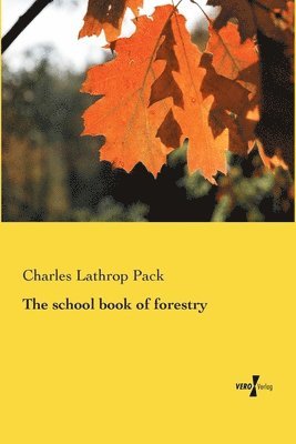Charles Lathrop Pack - school book of forestry, Häftad
