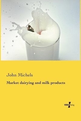 John Michels - Market dairying and milk products, Häftad