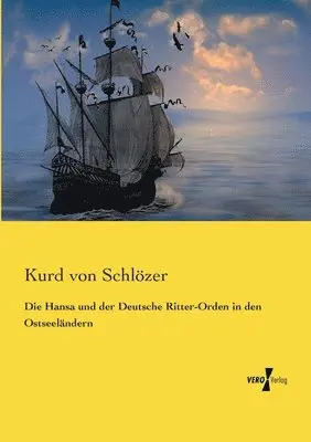 Kurd Von Schlözer - Hansa und der Deutsche Ritter-Orden in den Ostseeländern, Häftad. Tillgänglighet: Lägg i varukorg