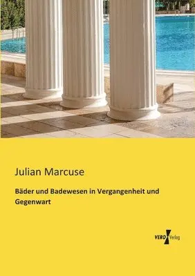 Julian Marcuse - Bäder und Badewesen in Vergangenheit und Gegenwart, Häftad. Tillgänglighet: Lägg i varukorg