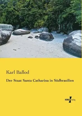 Karl Ballod - Staat Santa Catharina in Südbrasilien, Häftad. Tillgänglighet: Lägg i varukorg